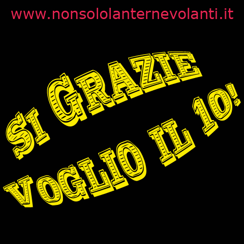 Si grazie voglio il 10